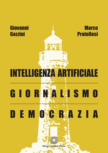 Intelligenza Artificiale, giornalismo, democrazia - Giovanni Gozzini, Marco Pratellesi - Libro Edizioni Scientifiche Italiane 2026 | Libraccio.it