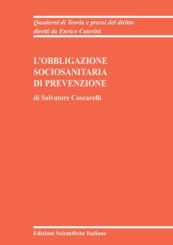 L'obbligazione sociosanitaria di prevenzione - Salvatore Coscarelli - Libro Edizioni Scientifiche Italiane 2026, Quaderni di Teoria e prassi del diritto | Libraccio.it