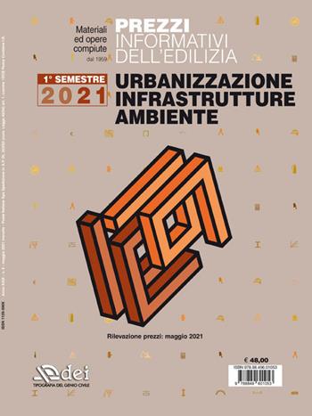 Prezzi informativi dell'edilizia. Urbanizzazione infrastrutture ambiente. Maggio 2021  - Libro DEI 2021 | Libraccio.it