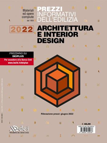 Prezzi informativi dell'edilizia. Architettura e interior design 2022  - Libro DEI 2022, Prezzari per l'edilizia | Libraccio.it