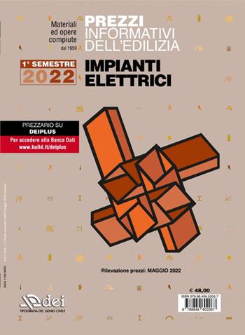 Prezzi informativi dell'edilizia. Impianti elettrici. 1º semestre 2022  - Libro DEI 2022, Prezzari per l'edilizia | Libraccio.it