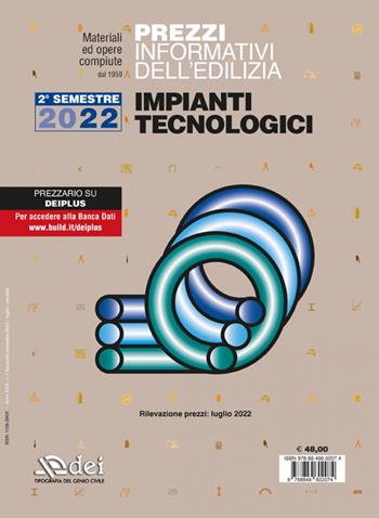 Prezzi informativi dell’edilizia. Impianti tecnologici. II semestre 2022. Materiali ed opere compiute  - Libro DEI 2022, Prezzari per l'edilizia | Libraccio.it