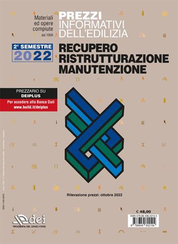 Prezzi informativi dell’edilizia. Recupero ristrutturazioni manutenzione. Secondo semestre 2022. Rilevazione prezzi Ottobre 2022  - Libro DEI 2022, Prezzari per l'edilizia | Libraccio.it