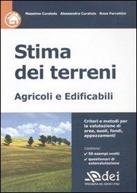 Stima dei terreni. Agricoli e edificabili - Massimo Curatolo, Alessandra Curatolo, Rosa Parrettini - Libro DEI 2011 | Libraccio.it