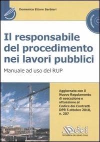 Il responsabile del procedimento nei lavori pubblici. Manuale ad uso del RUP. Con CD-ROM - Domenico E. Barbieri - Libro DEI 2011 | Libraccio.it
