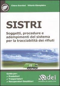 SISTRI. Soggetti, procedure e adempimenti del sistema per la tracciabilità dei rifiuti - Chiara Scardaci, Vittorio Giampietro - Libro DEI 2011 | Libraccio.it