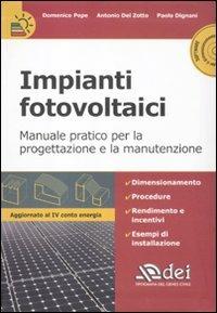Impianti fotovoltaici. Manuale pratico per la progettazione e la manutenzione. Con CD-ROM - Domenico Pepe, Antonio Del Zotto, Paolo Dignani - Libro DEI 2012 | Libraccio.it