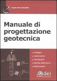 Manuale di progettazione geotecnica - Angelo Silvio Rabuffetti - Libro DEI 2011 | Libraccio.it