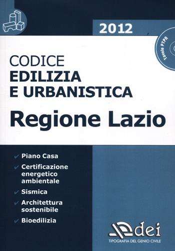 Codice edilizia e urbanistica regione Lazio. Con CD-ROM  - Libro DEI 2012 | Libraccio.it