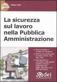 La sicurezza sul lavoro nella Pubblica Amministrazione - Chiara Trulli - Libro DEI 2011 | Libraccio.it