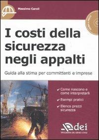 I costi della sicurezza negli appalti. Guida alla stima per committenti e imprese. Con CD-ROM - Massimo Caroli - Libro DEI 2011 | Libraccio.it