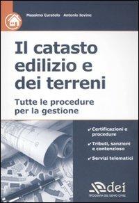 Il catasto edilizio e dei terreni. Tutte le procedure per la gestione - Massimo Curatolo, Antonio Iovine - Libro DEI 2012 | Libraccio.it