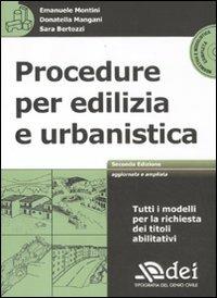 Procedure per edilizia e urbanistica. Con CD-ROM - Emanuele Montini, Donatella Mangani, Sara Bertozzi - Libro DEI 2012, Normativa e modulistica | Libraccio.it