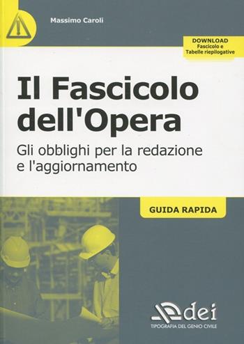 Il fascicolo dell'opera. Gli obblighi per la redazione e l'aggiornamento. Guida rapida - Massimo Caroli - Libro DEI 2012 | Libraccio.it