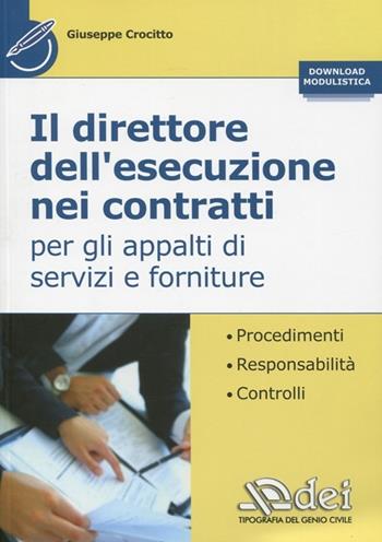 Il direttore dell'esecuzione nei contratti per gli appalti di servizi e forniture - Giuseppe Crocitto - Libro DEI 2012 | Libraccio.it