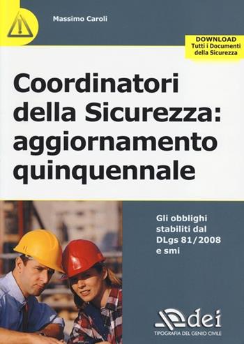 Coordinatori della sicurezza. Aggiornamento quinquennale - Massimo Caroli - Libro DEI 2013 | Libraccio.it