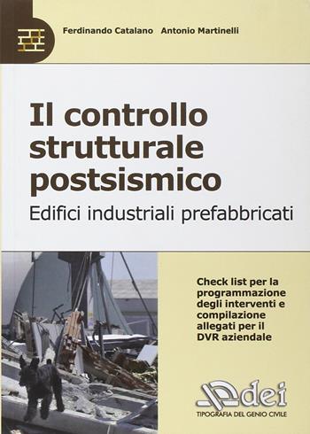 Il controllo strutturale postsismico. Edifici industriali prefabbricati - Ferdinando Catalano, Antonio Martinelli - Libro DEI 2013 | Libraccio.it