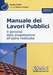 Manuale dei lavori pubblici. Il percorso dalla progettazione all'opera realizzata