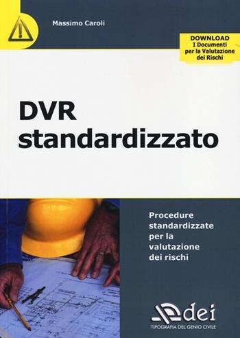 DVR standardizzato. Procedure standardizzate per la valutazione dei rischi - Massimo Caroli - Libro DEI 2013 | Libraccio.it