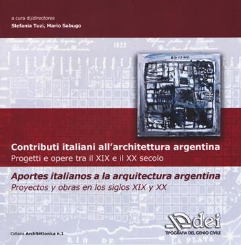 Contributi italiani all'architettura argentina. Progetti e opere tra il XIX e il XX secolo. Ediz. italiana e spagnola  - Libro DEI 2014, Architettonica | Libraccio.it
