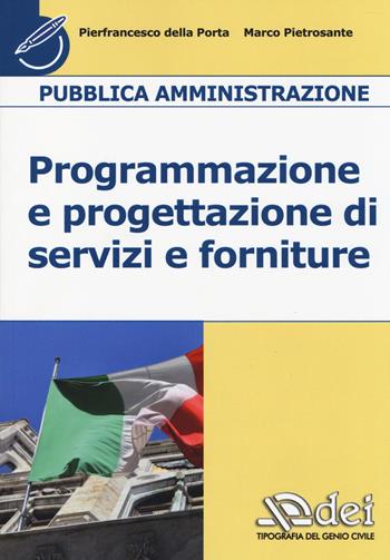 Pubblica amministrazione. Programmazione e progettazione di servizi e forniture - Pierfrancesco Della Porta, Marco Pietrosante - Libro DEI 2014 | Libraccio.it