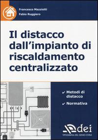 Il distacco dall'impianto di riscaldamento centralizzato - Francesco Mazziotti, Fabio Ruggiero - Libro DEI 2014 | Libraccio.it