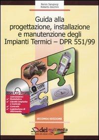 Guida alla progettazione, installazione e manutenzione degli impianti termici-DPR 551/99. Con CD-ROM - Renzo Sangiorgi, Roberto Zecchini - Libro DEI 2003 | Libraccio.it
