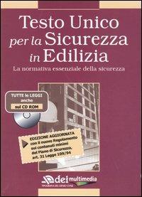 Testo unico per la sicurezza in edilizia. La normativa essenziale della sicurezza. Con CD-ROM  - Libro DEI 2003 | Libraccio.it