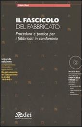 Il fascicolo del fabbricato. Procedura e pratica per i fabbricati in condominio. Con CD-ROM