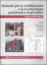 Manuale per la riabilitazione e la ricostruzione postsismica degli edifici. Regione dell'Umbria. Ediz. illustrata. Con CD-ROM  - Libro DEI 2007 | Libraccio.it