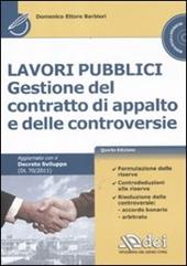 Lavori pubblici. Gestione del contratto di appalto e delle controversie. Con CD-ROM