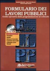 Formulario dei lavori pubblici. Guida operativa dalla programmazione al collaudo. Con CD-ROM