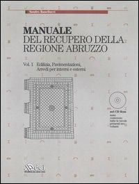 Manuale del recupero della regione Abruzzo: Edilizia, pavimentazioni, arredi per interni e esterni-Serramenti, infissi e opere in ferro. Con CD-ROM - Sandro Ranellucci - Libro DEI 2004 | Libraccio.it