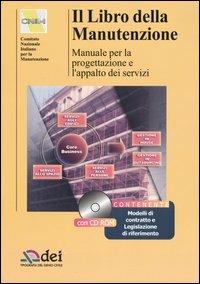 Il libro della manutenzione. Manuale per la progettazione e l'appalto dei servizi. Con CD-ROM  - Libro DEI 2003 | Libraccio.it