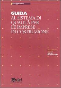 Guida al sistema di qualità per le imprese di costruzione - Giuseppe Lepore - Libro DEI 2004 | Libraccio.it