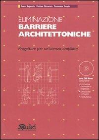 Eliminazione barriere architettoniche. Progettare per un'utenza ampliata. Con CD-ROM - Ileana Argentin, Matteo Clemente, Tommaso Empler - Libro DEI 2004 | Libraccio.it