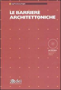 Le barriere architettoniche. Con CD-ROM - Luigi Prestinenza Puglisi - Libro DEI 2005 | Libraccio.it