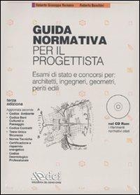 Guida normativa per il progettista. Esami di stato e concorsi per: architetti, ingegneri, geometri, periti edili. Con CD-ROM - Roberto G. Romano, Roberto Banchini - Libro DEI 2009 | Libraccio.it