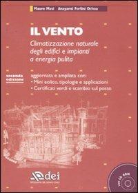 Il vento. Climatizzazione naturale degli edifici e impianti a energia pulita. Con CD-ROM - Mauro Masi, Anayansi Forlini Ochoa - Libro DEI 2007 | Libraccio.it