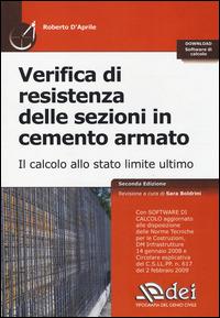 Verifica di resistenza delle sezioni in cemento armato. Il calcolo allo stato limite ultimo. Con software - Roberto D'Aprile - Libro DEI 2014 | Libraccio.it