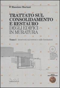 Trattato sul consolidamento e restauro degli edifici in muratura. Con CD-ROM. Interventi sui terreni e sulle fondazioni-Interventi sulle strutture in elevazione - Massimo Mariani - Libro DEI 2006, Centro Studi Sisto Mastrodicasa | Libraccio.it