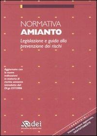 Normativa amianto. Legislazione e guida alla prevenzione dei rischi  - Libro DEI 2006 | Libraccio.it