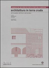 Architettura in terra cruda dei Campidani, del Cixerri e del Sarrabus. Ediz. illustrata. Con CD-ROM. Vol. 1  - Libro DEI 2009, Manuali recupero centri storici Sardegna | Libraccio.it