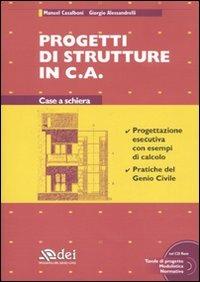 Progetti di strutture in c. a. Case a schiera. Con CD-ROM - Manuel Casalboni, Giorgio Alessandrelli - Libro DEI 2010 | Libraccio.it