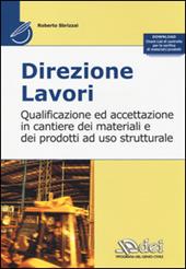 Direzione lavori. Qualificazione ed accettazione in cantiere dei materiali e dei prodotti ad uso strutturale