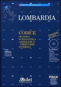Lombardia. Edilizia, urbanistica, ambiente e territorio, turismo. Con CD-ROM  - Libro DEI 2007, Codici Regionali | Libraccio.it