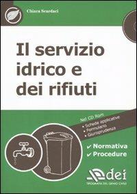 Il servizio idrico e dei rifiuti. Con CD-ROM - Chiara Scardaci - Libro DEI 2010 | Libraccio.it