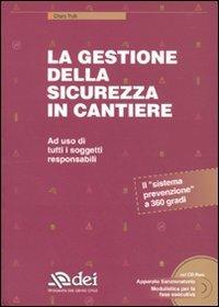 La gestione della sicurezza in cantiere. Con CD-ROM - Chiara Trulli - Libro DEI 2010 | Libraccio.it