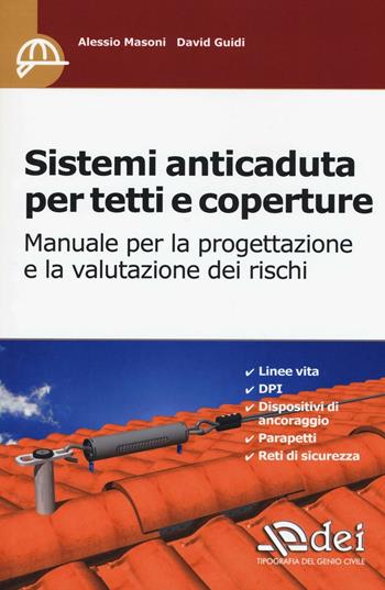 Sistemi anticaduta per tetti e coperture. Manuale per la progettazione e la valutazione dei rischi - Masoni Alessio, Guidi David - Libro DEI 2016 | Libraccio.it