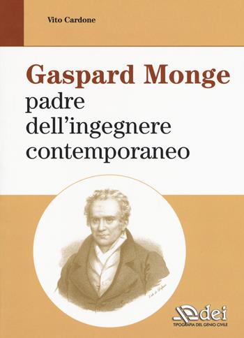 Gaspard Monge padre dell'ingegnere contemporaneo - Vito Cardone - Libro DEI 2017 | Libraccio.it